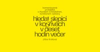 Hledat slepici v kopřivách v deset hodin večer 2